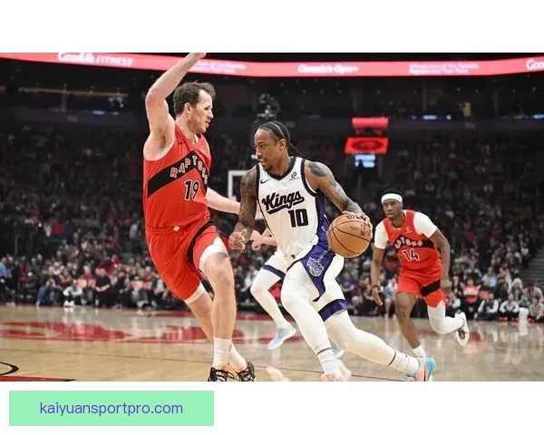 德罗赞历史得分升至17 国王终结四连败阿丘瓦爆发